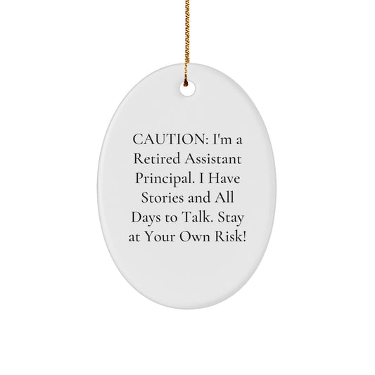 Assistant Principal Gifts from Friends - 'Caution: I'm A Retired Assistant Principal...' Oval Ornament for Christmas - Image 1
