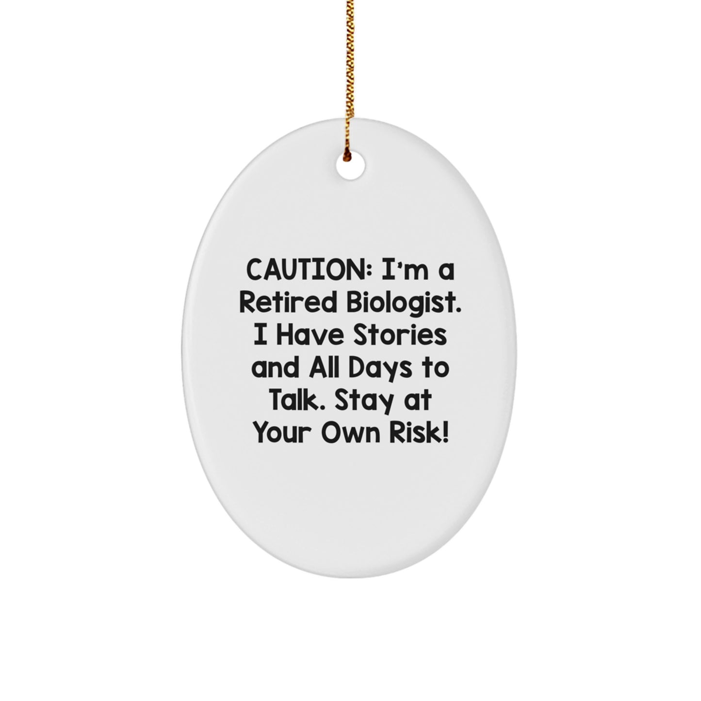 Funny Biologist Gift - Oval Ornament for Men, Women, or Friends - A Cautionary Tale from a Retired Biologist - Christmas Unique Gifts from Family - Image 1