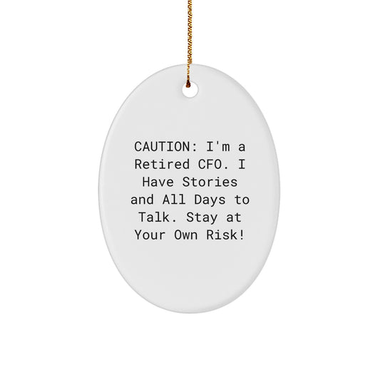 CFO Gifts from Family, Friends, and Coworkers - 'Caution: I'm A Retired CFO...' Oval Ornament, White, 3.25" Tall, Christmas Unique Gifts - Image 1