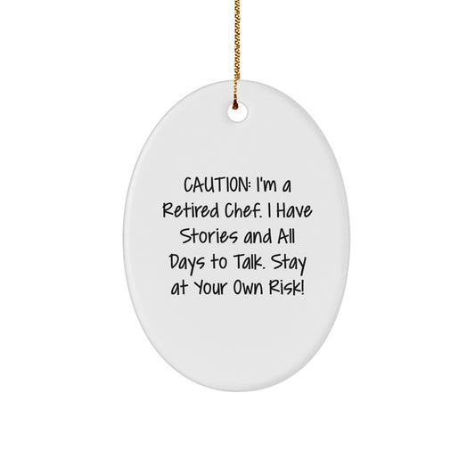 Chef Gifts from Friends - Funny Quote Oval Ornament, 'Caution: I'm A Retired Chef...' - Christmas Unique Presents for Men, Women, Family - Image 1