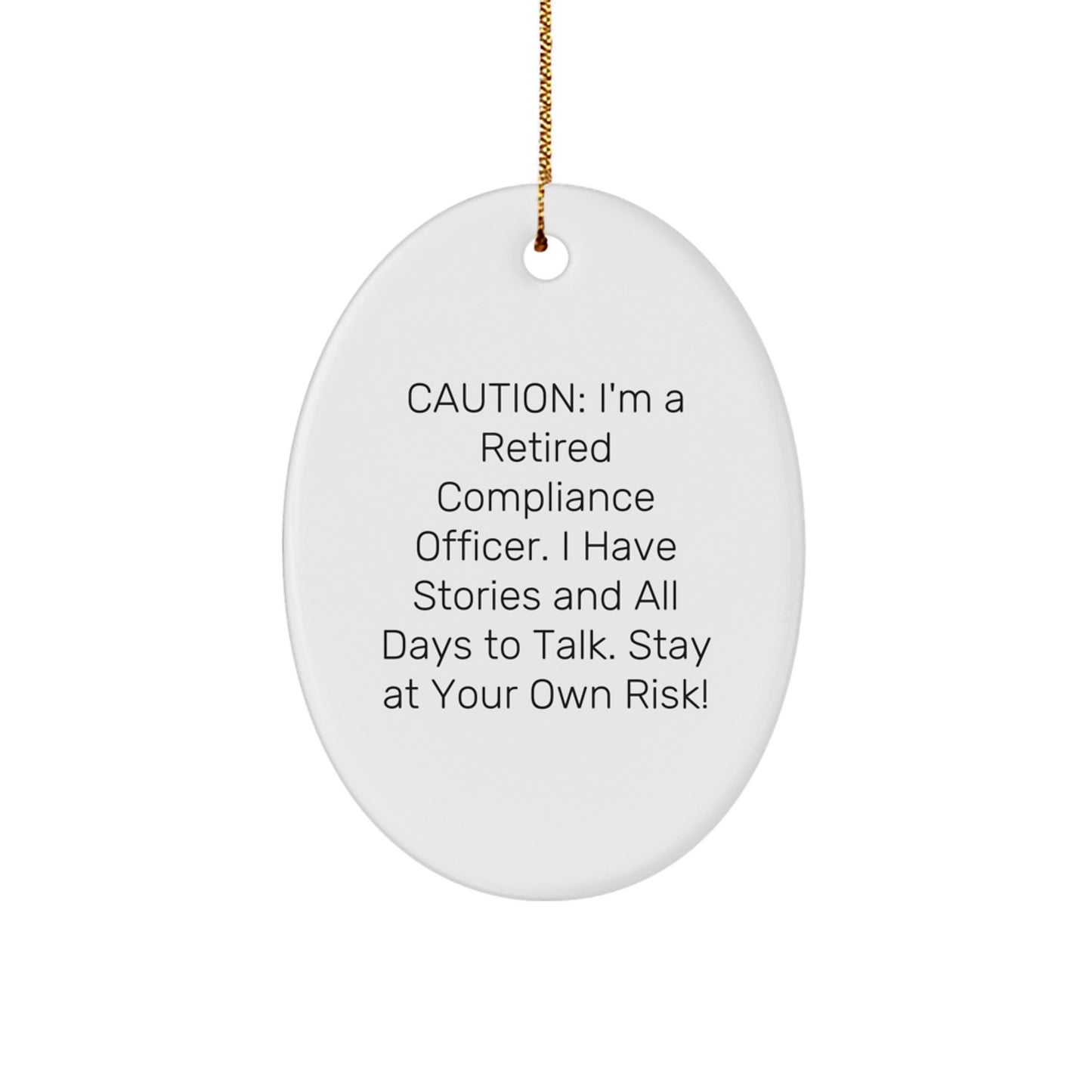 Funny Compliance Officer Gifts for Men - Oval Ornament, 'Caution: I'm A Retired Compliance Officer...' - Gifts from Friends and Coworkers on Christmas - Image 1