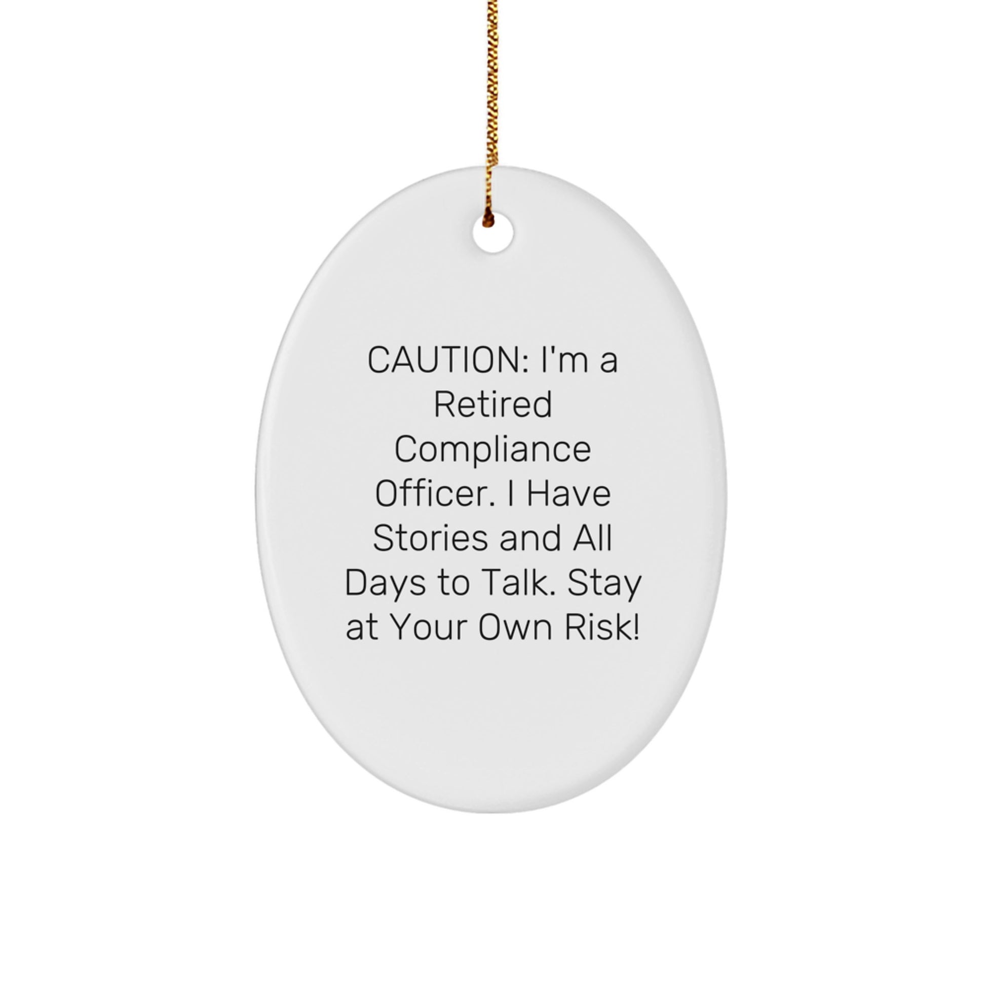 Funny Compliance Officer Gifts for Men - Oval Ornament, 'Caution: I'm A Retired Compliance Officer...' - Gifts from Friends and Coworkers on Christmas - Image 1