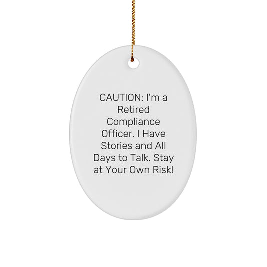 Funny Compliance Officer Gifts for Men - Oval Ornament, 'Caution: I'm A Retired Compliance Officer...' - Gifts from Friends and Coworkers on Christmas - Image 1