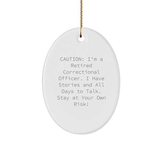 Funny Correctional Officer Gifts from Friends for Men - Oval Ornament, Christmas Unique Gifts, Correctional Officer Retirement, Caution: I'm A Retired Correctional Officer - Image 1