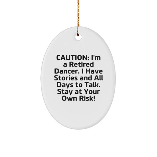 Funny Dancer Gifts from Friends for Dancer, Oval Ornament, Caution: I'm A Retired Dancer, Christmas Unique Gifts - Image 1