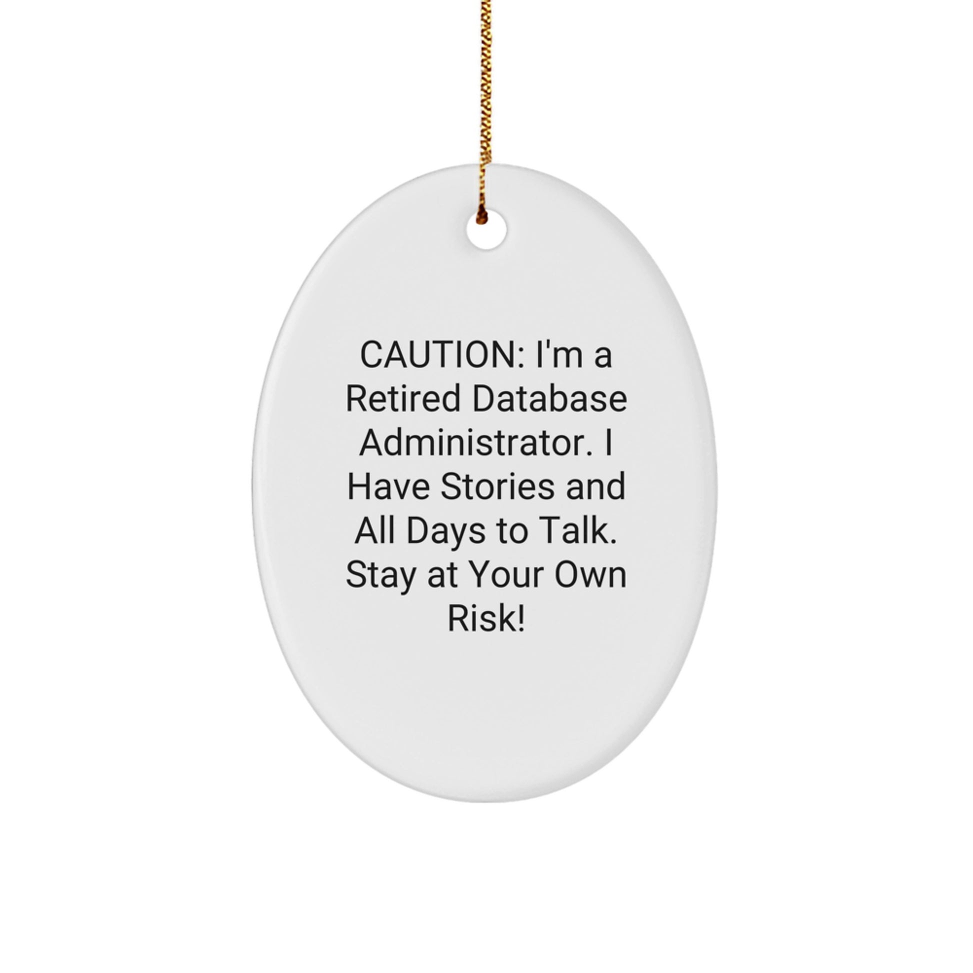 Database Administrator Gift, 'Caution: I'm A Retired Database Administrator...' Oval Ornament, Gifts from Friends for Christmas - Image 1