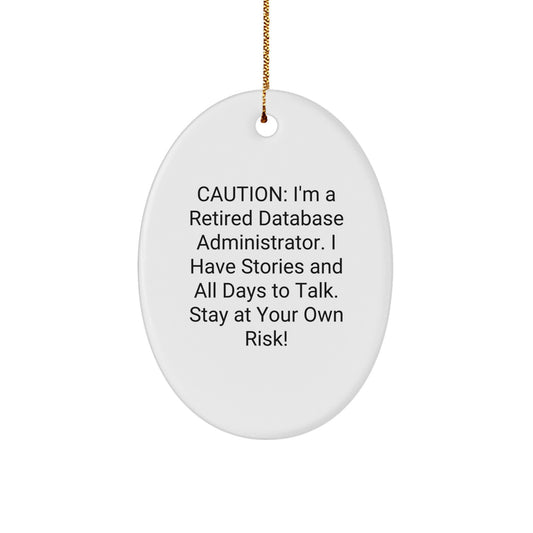 Database Administrator Gift, 'Caution: I'm A Retired Database Administrator...' Oval Ornament, Gifts from Friends for Christmas - Image 1