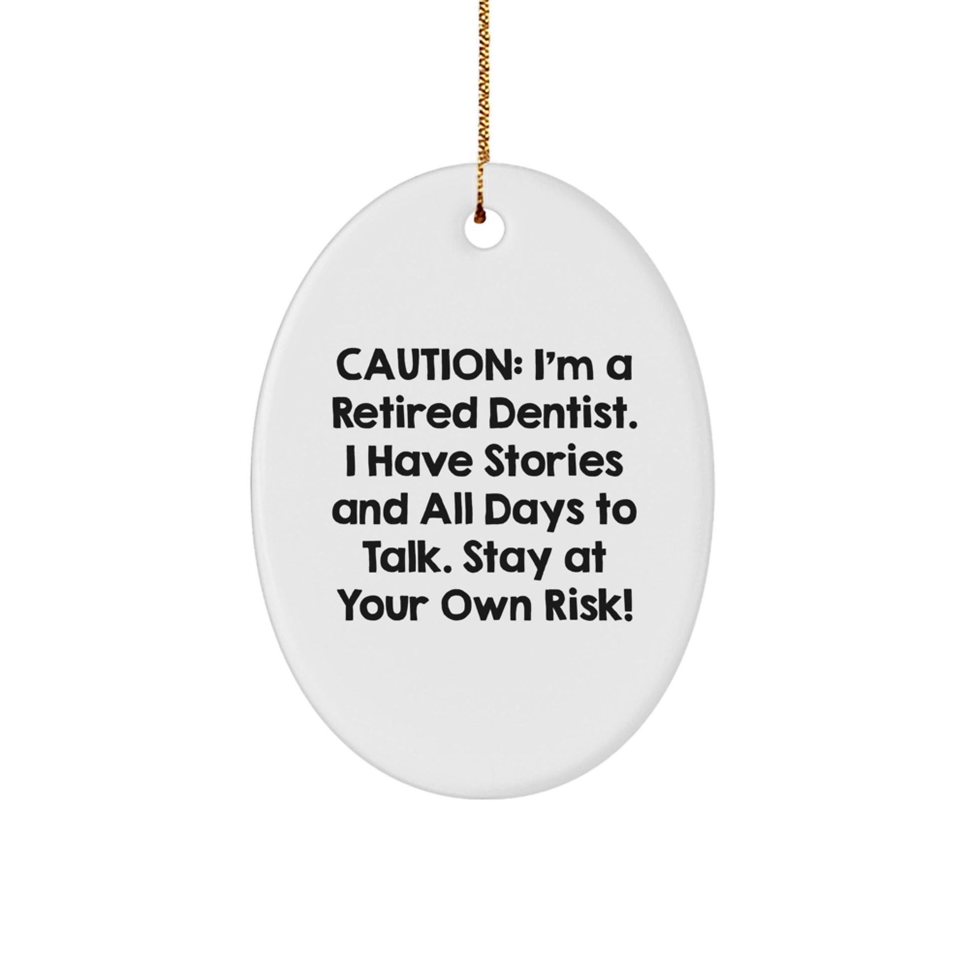 Funny Dentist Gifts for Christmas - 'Caution: I'm A Retired Dentist...' Oval Ornament from Friends and Family - Image 1