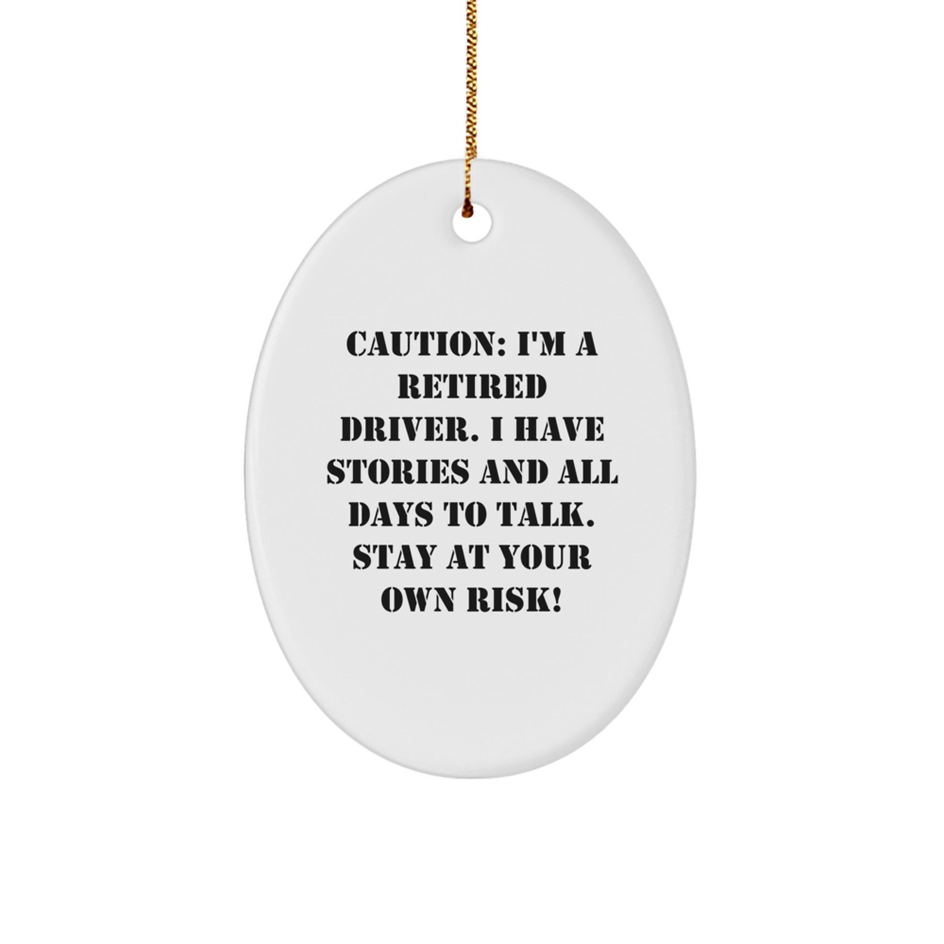 Funny Driver Gifts, Christmas Unique Gifts for Friends, Family, Coworkers, 'I'm A Retired Driver, I Have Stories', Oval Ornament - Image 1