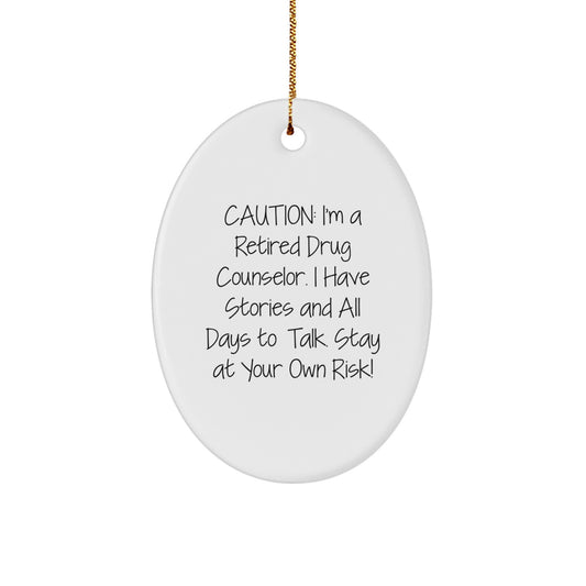 Funny Drug Counselor Gift, Cautionary Quote Oval Ornament, Gifts for Men from Friends, Retired Counselor Humor - Image 1