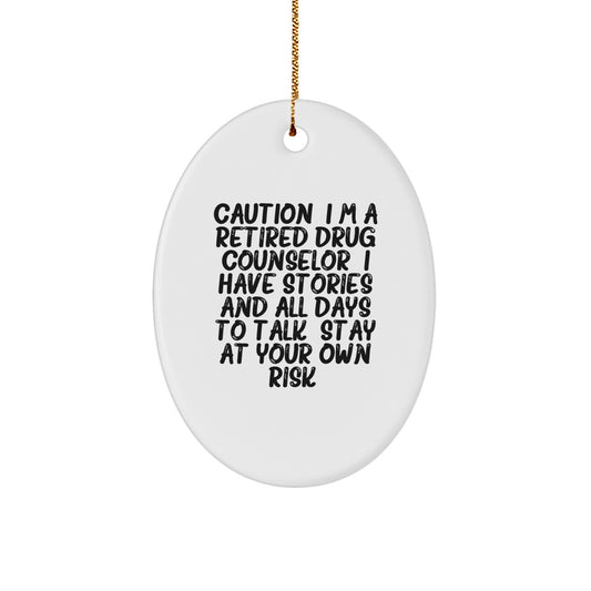 Funny Drug Counselor Gifts - Oval Ornament for Friends and Family - Caution: I'm A Retired Drug Counselor - Christmas Unique Decorations - Image 1