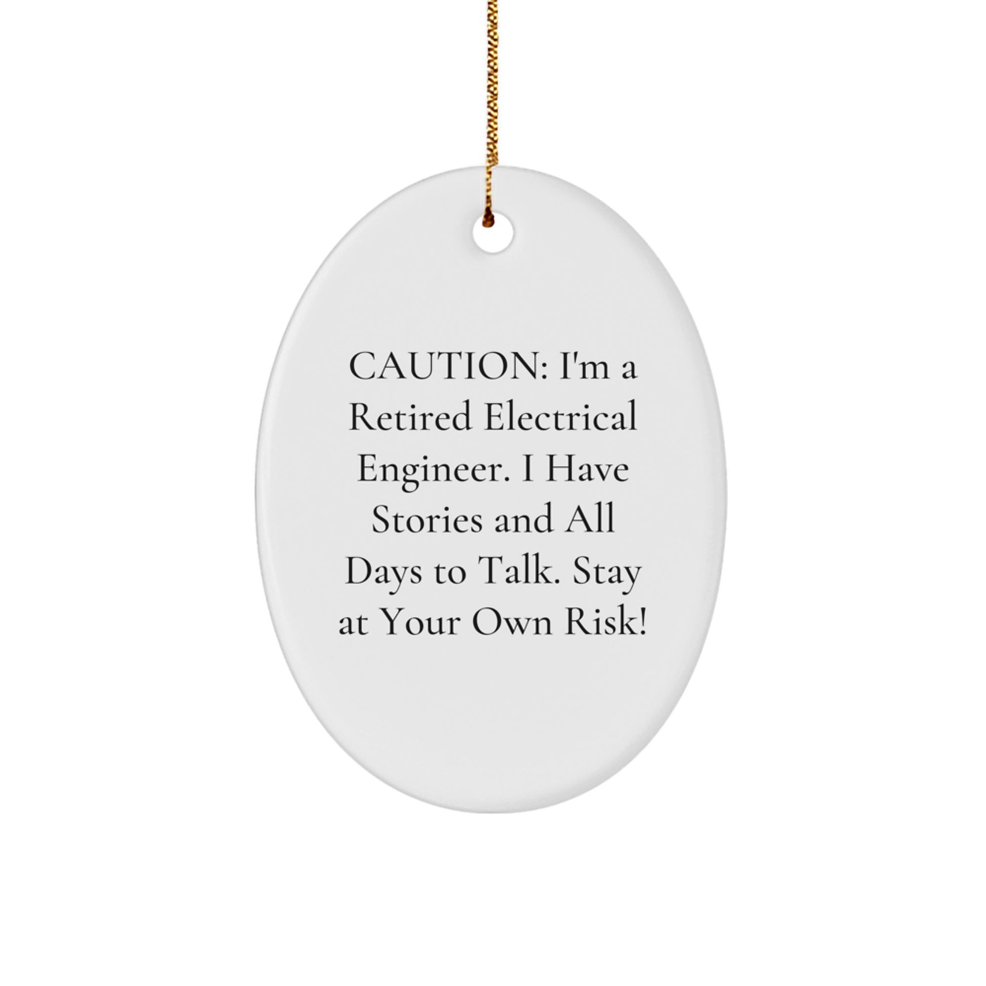 Funny Electrical Engineer Gifts - 'Caution: I'm A Retired Electrical Engineer...' Oval Ornament, White, 3.25'' Tall, Perfect Christmas Unique Gift for Men, Women, or Coworkers from Family - Image 1