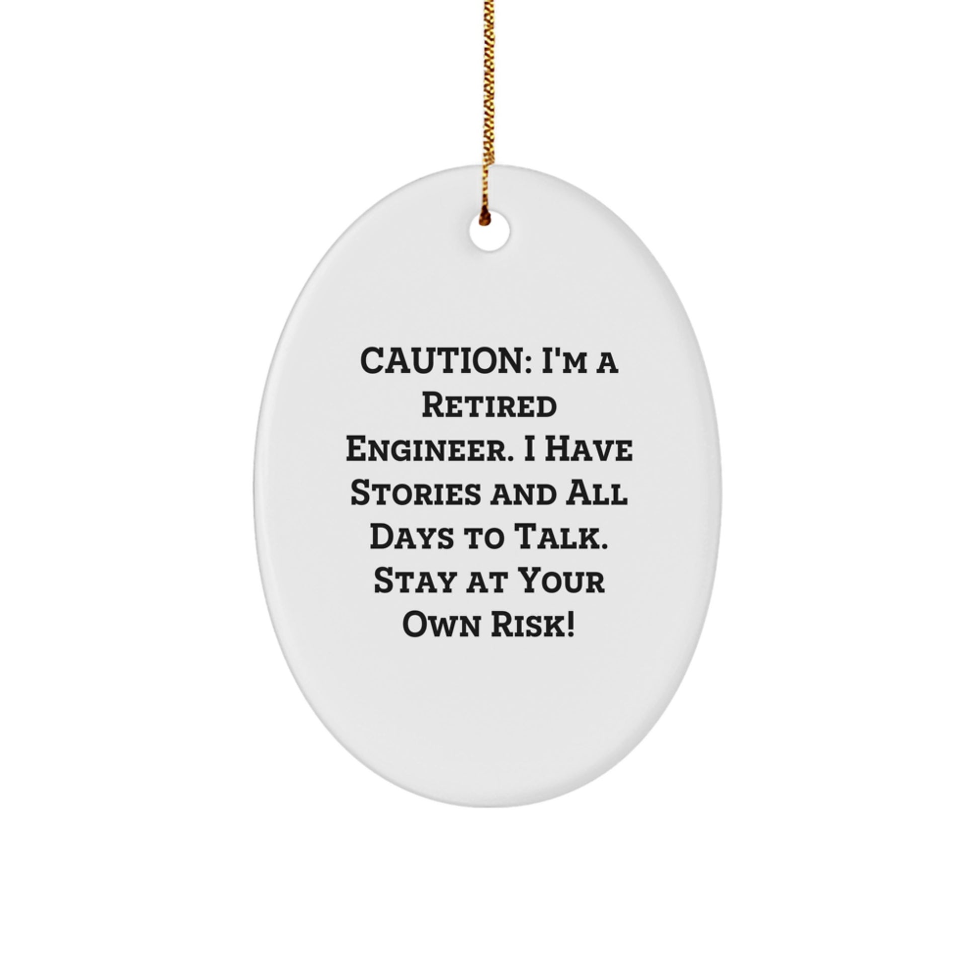 Funny Engineer Gifts from Friends for Engineer, Oval Ornament - Caution: I'm A Retired Engineer... - Christmas Unique Gifts - Image 1