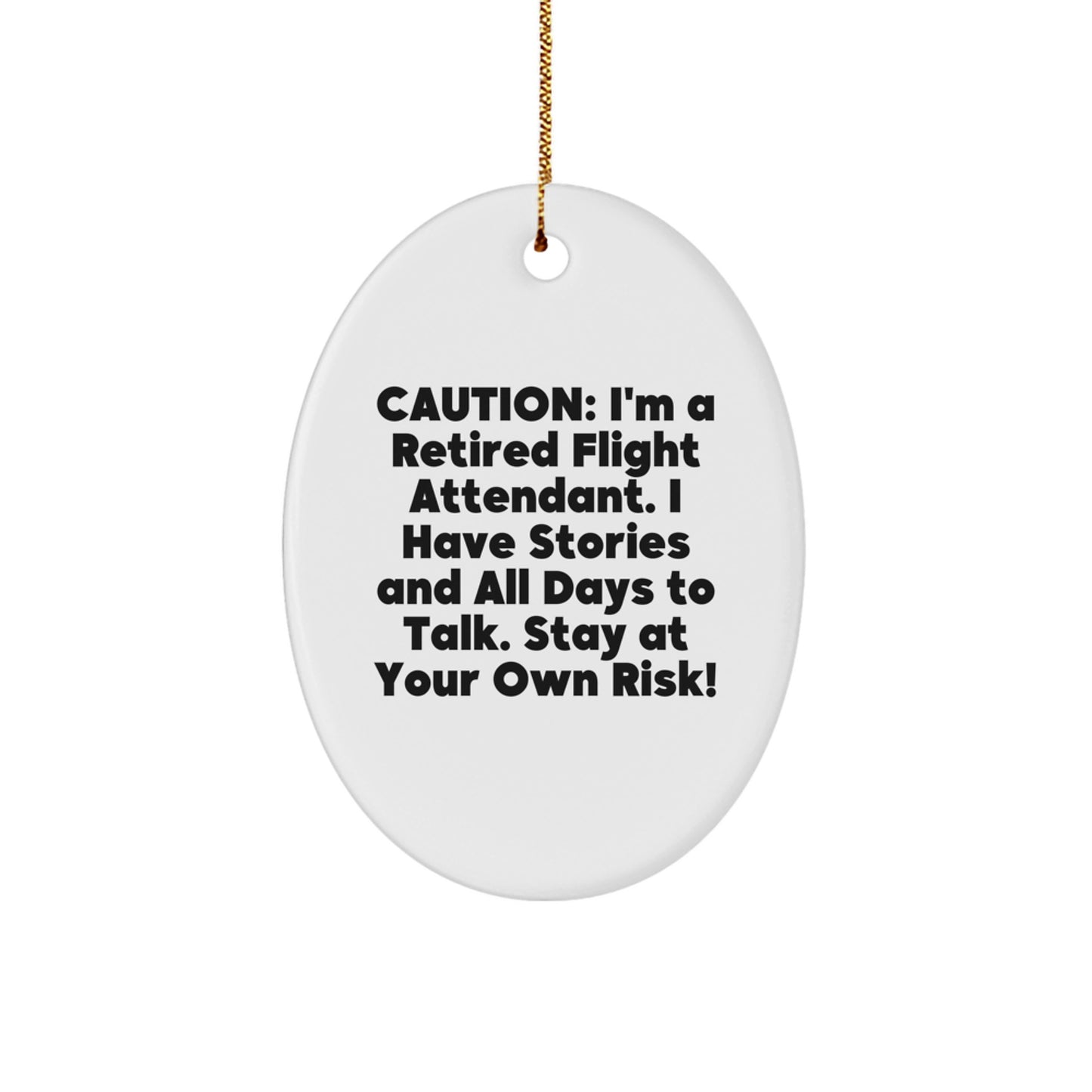 Funny Flight Attendant Gifts from Friends, Christmas Unique Oval Ornament for Flight Attendant, Caution I'm A Retired Flight Attendant - Image 1