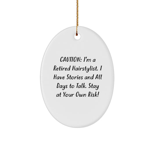 Funny Hairstylist Gifts from Men to Women Friends - Oval Ornament for Hairstylist Lover, Caution: I'm A Retired Hairstylist - Image 1