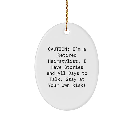 Funny Hairstylist Gifts from Men to Women, Oval Ornament Christmas Unique Presents, 'I'm A Retired Hairstylist Stay At Your Own Risk!' - Image 1