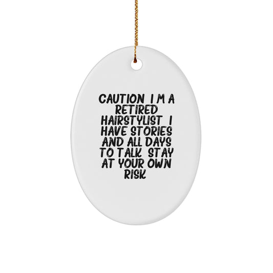 Funny Hairstylist Gifts from Friends - Oval Ornament for Christmas Unique Gifts with Caution: 'I'm A Retired Hairstylist' - Image 1