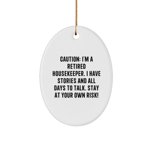 Funny Housekeeper Gifts, Oval Ornament, Caution: I'm A Retired Housekeeper, Unique Christmas Unique Gifts from Friends to Housekeeper - Image 1