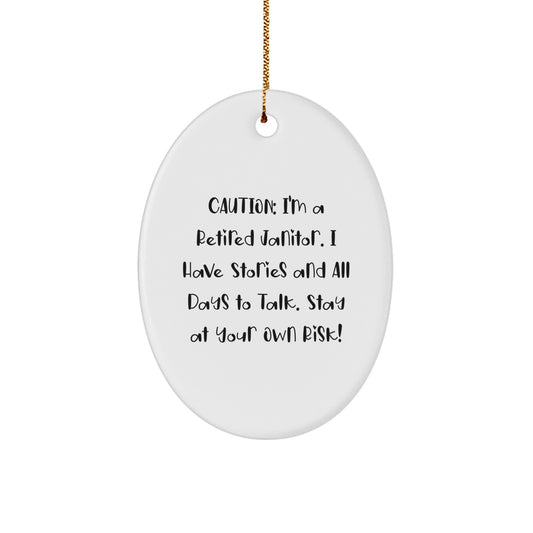 Funny Janitor Gifts for Men, Oval Ornament with 'Caution: I'm A Retired Janitor...' Quote - Perfect for Janitor Friends - Image 1