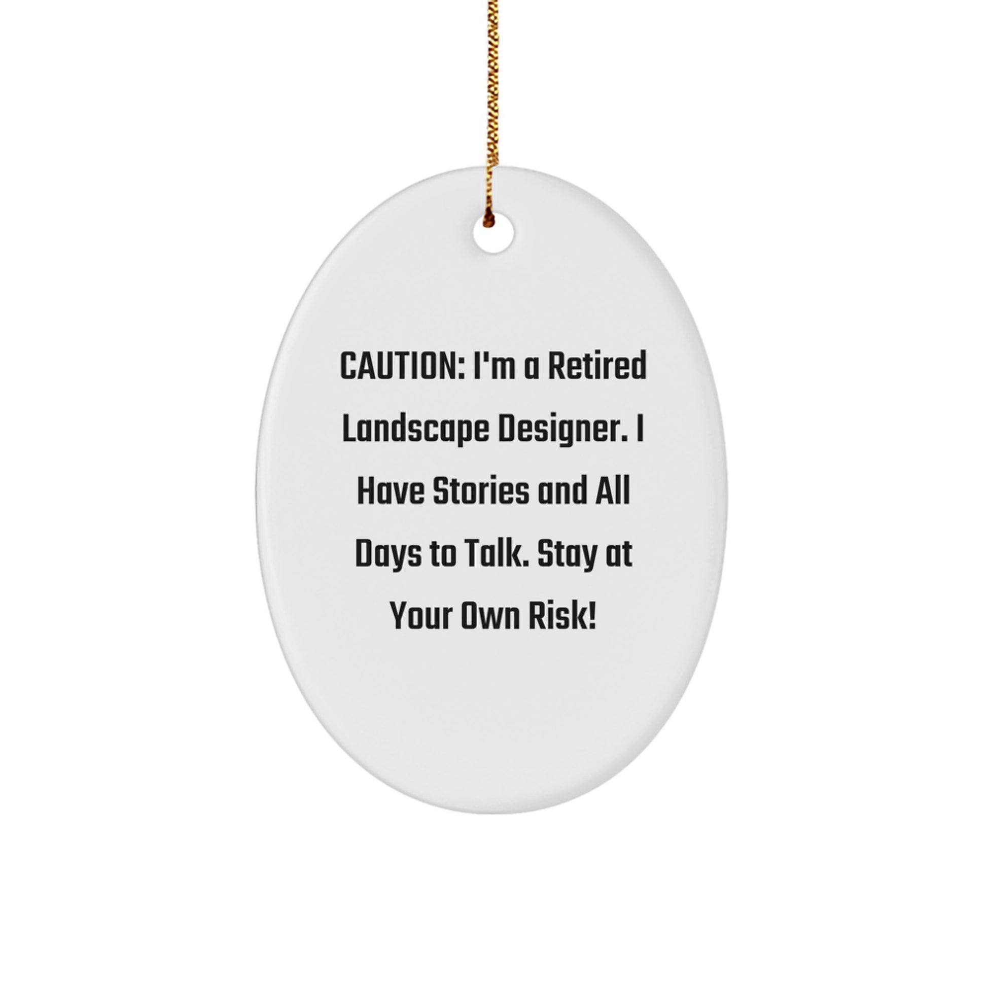 Funny Landscape Designer Gifts from Friends, Christmas Unique Oval Ornament, Caution I'm A Retired Landscape Designer I Have Stories And All Days To Talk Stay At Your Own Risk - Image 1
