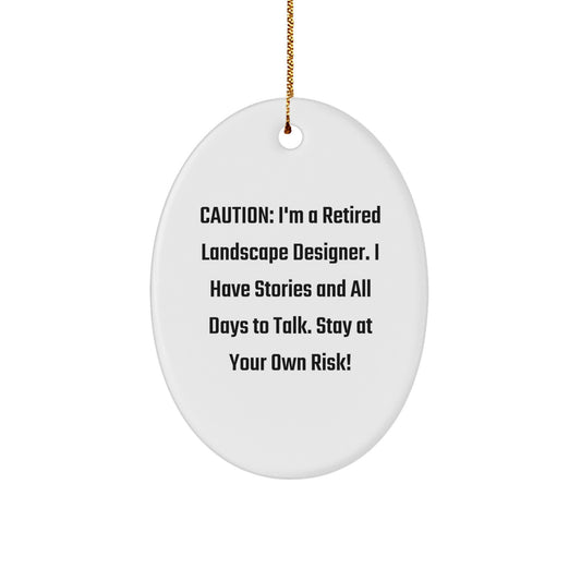 Funny Landscape Designer Gifts from Friends, Christmas Unique Oval Ornament, Caution I'm A Retired Landscape Designer I Have Stories And All Days To Talk Stay At Your Own Risk - Image 1
