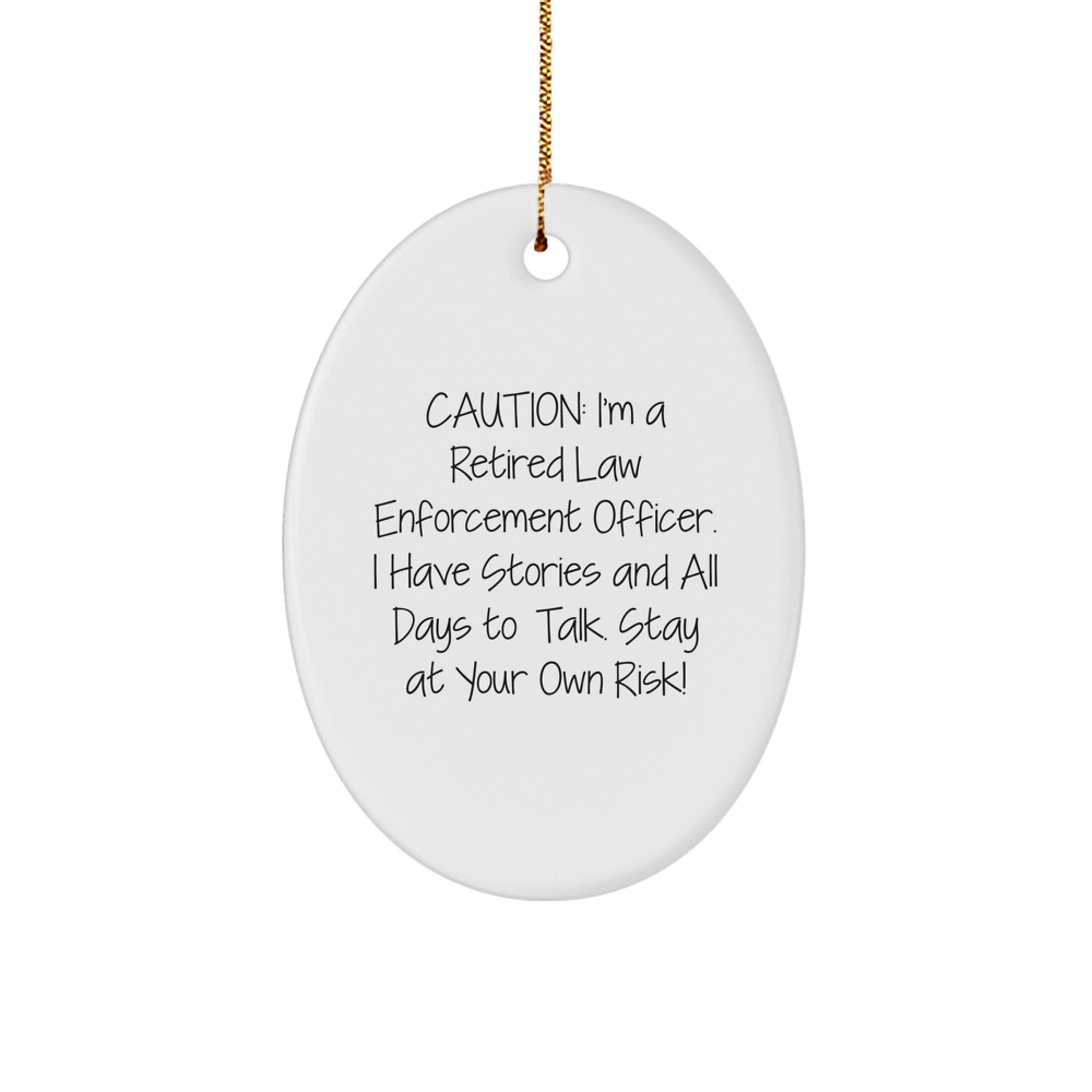 Funny Law Enforcement Officer Oval Ornament Gifts from Friends and Family, Caution I'm a Retired LEO, Great Christmas Unique Gifts for Law Enforcement Officers - Image 1
