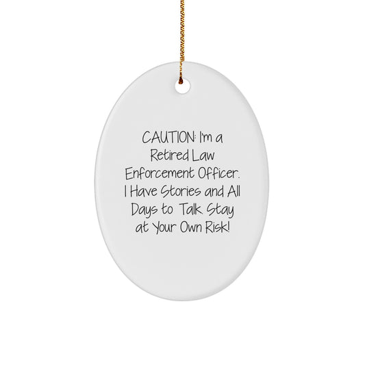Funny Law Enforcement Officer Oval Ornament Gifts from Friends and Family, Caution I'm a Retired LEO, Great Christmas Unique Gifts for Law Enforcement Officers - Image 1