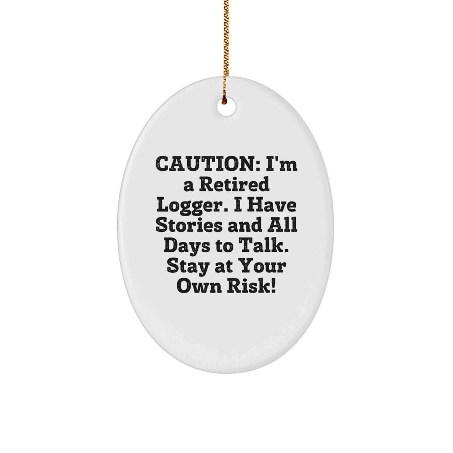 Funny Logger Gifts from Men - 'I'm A Retired Logger' Oval Ornament for Christmas Unique Gifts - Image 1