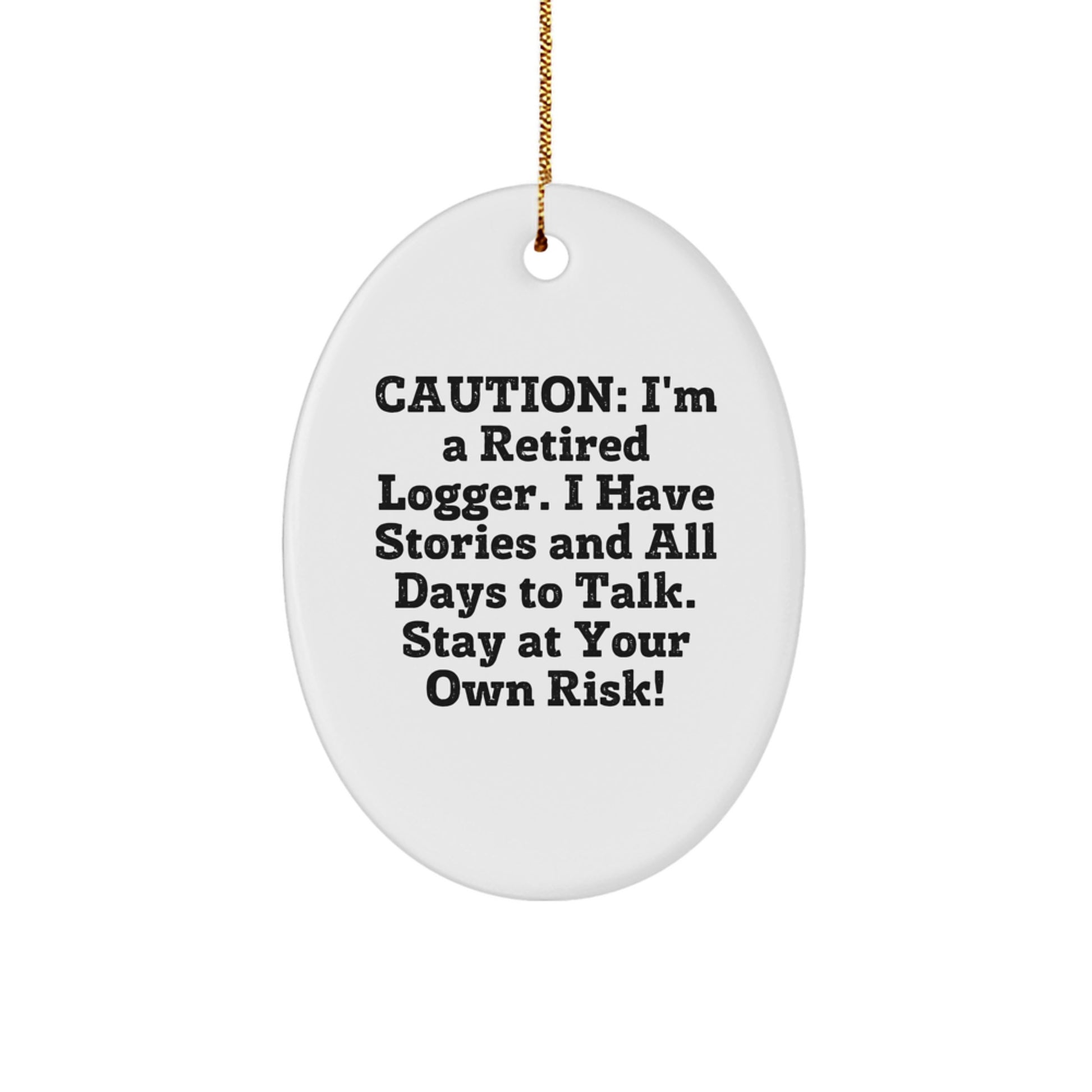 Funny Logger Gifts from Men - 'I'm A Retired Logger' Oval Ornament for Christmas Unique Gifts - Image 1