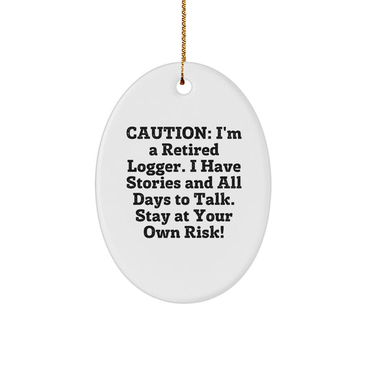 Funny Logger Gifts from Men - 'I'm A Retired Logger' Oval Ornament for Christmas Unique Gifts - Image 1