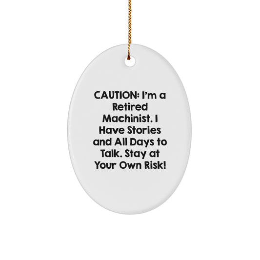 Funny Machinist Christmas Unique Gifts from Men to Machinist Friends - Oval Ornament with Caution Quote, Durable MDF, Vibrant Colors - Image 1
