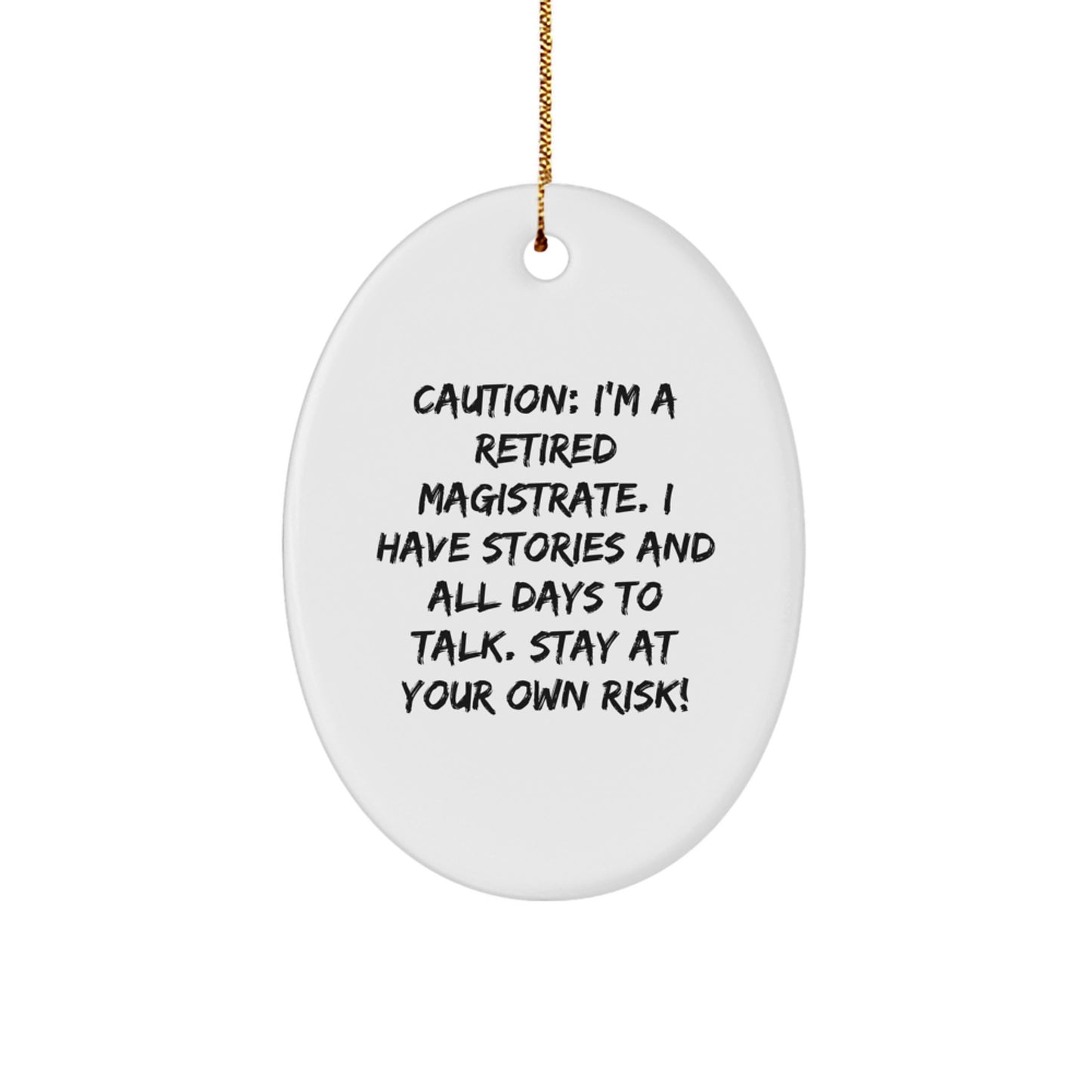 Funny Magistrate Gifts, Magistrate Humor Oval Ornament, Caution I'm A Retired Magistrate Gifts for Men Women Friends at Christmas - Image 1