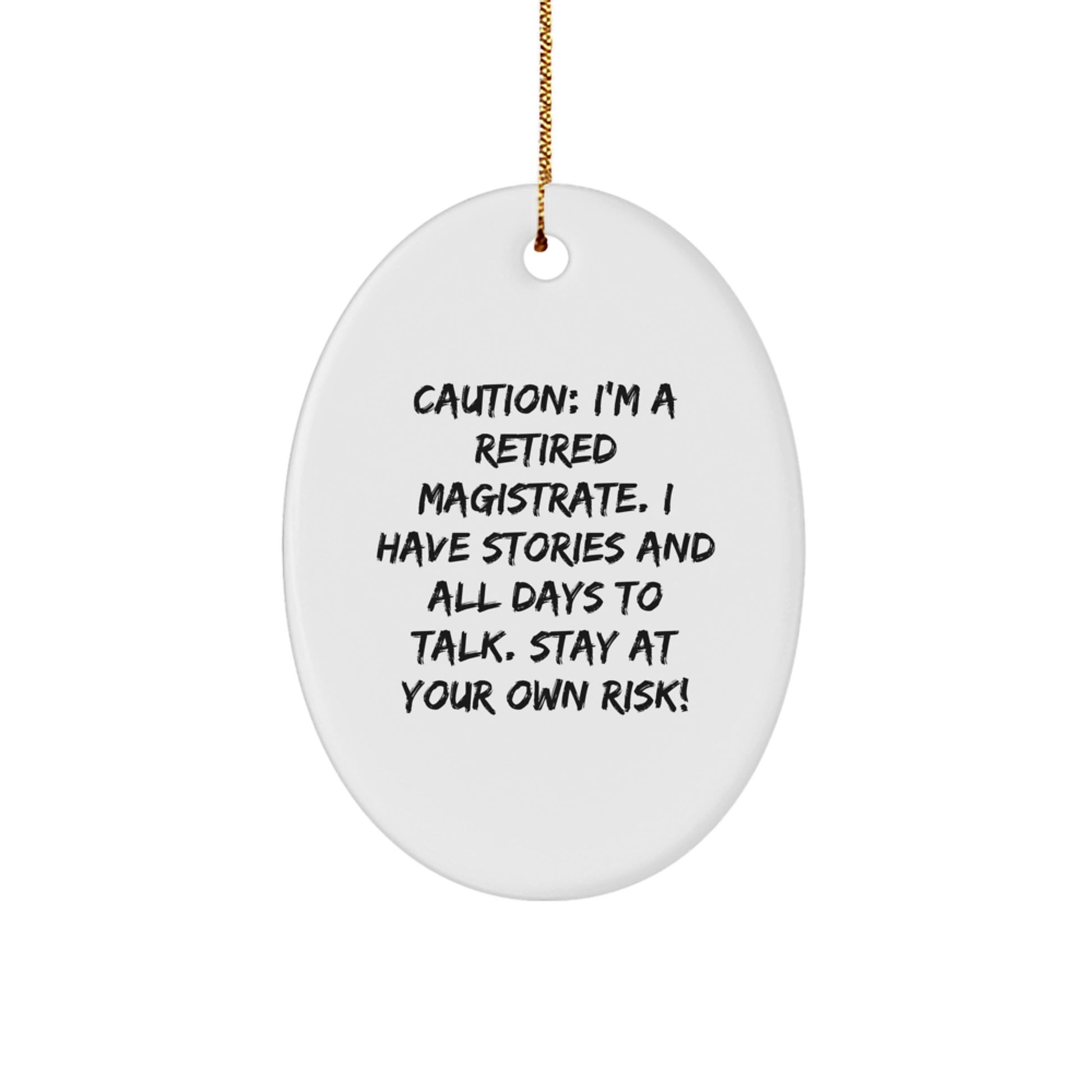 Funny Magistrate Gifts, Magistrate Humor Oval Ornament, Caution I'm A Retired Magistrate Gifts for Men Women Friends at Christmas - Image 1