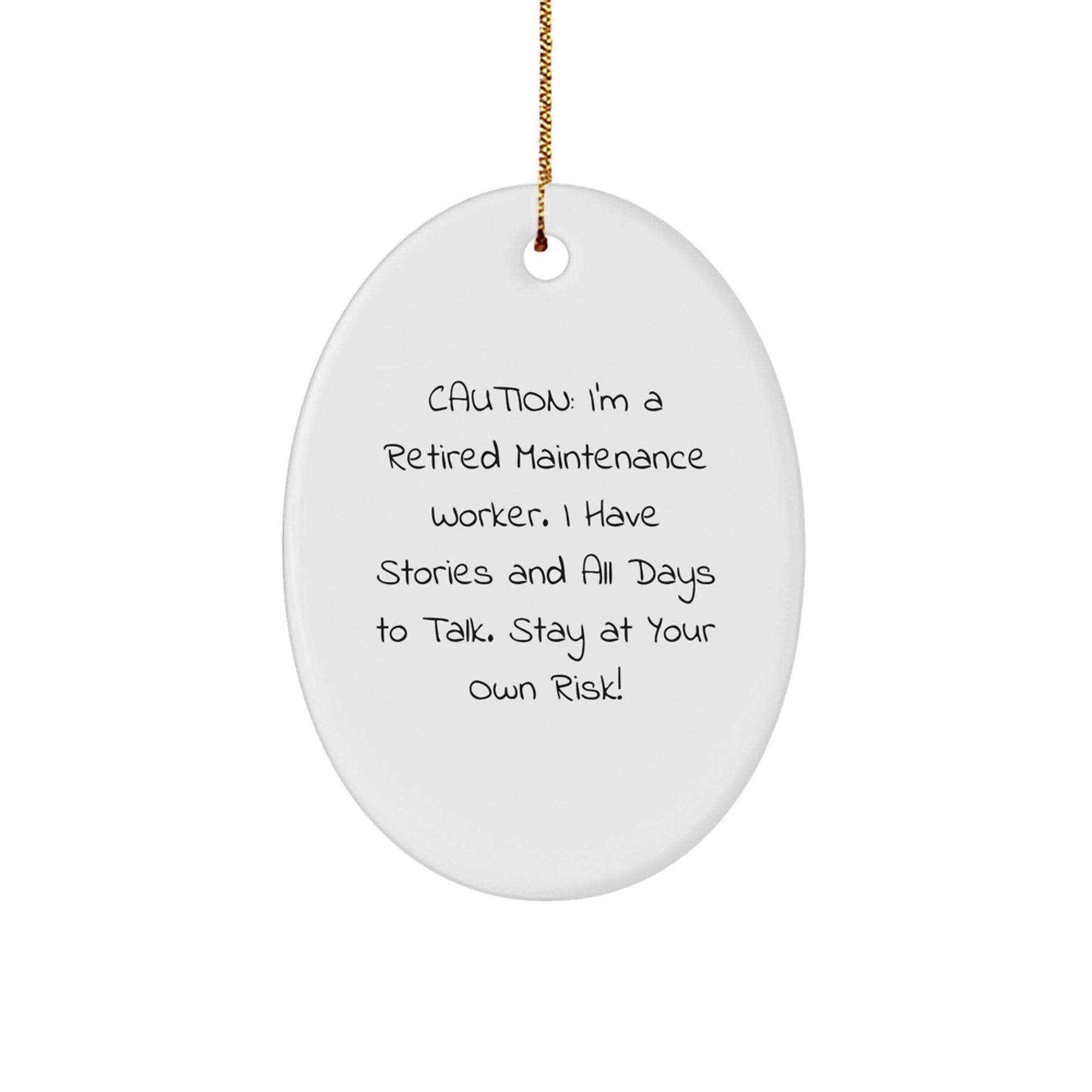 Funny Maintenance Worker Gifts from Family, Unique Oval Ornament for Men, Caution: I'm A Retired Maintenance Worker. I Have Stories And All Days To Talk. Stay At Your Own Risk!, Christmas Decorations - Image 1