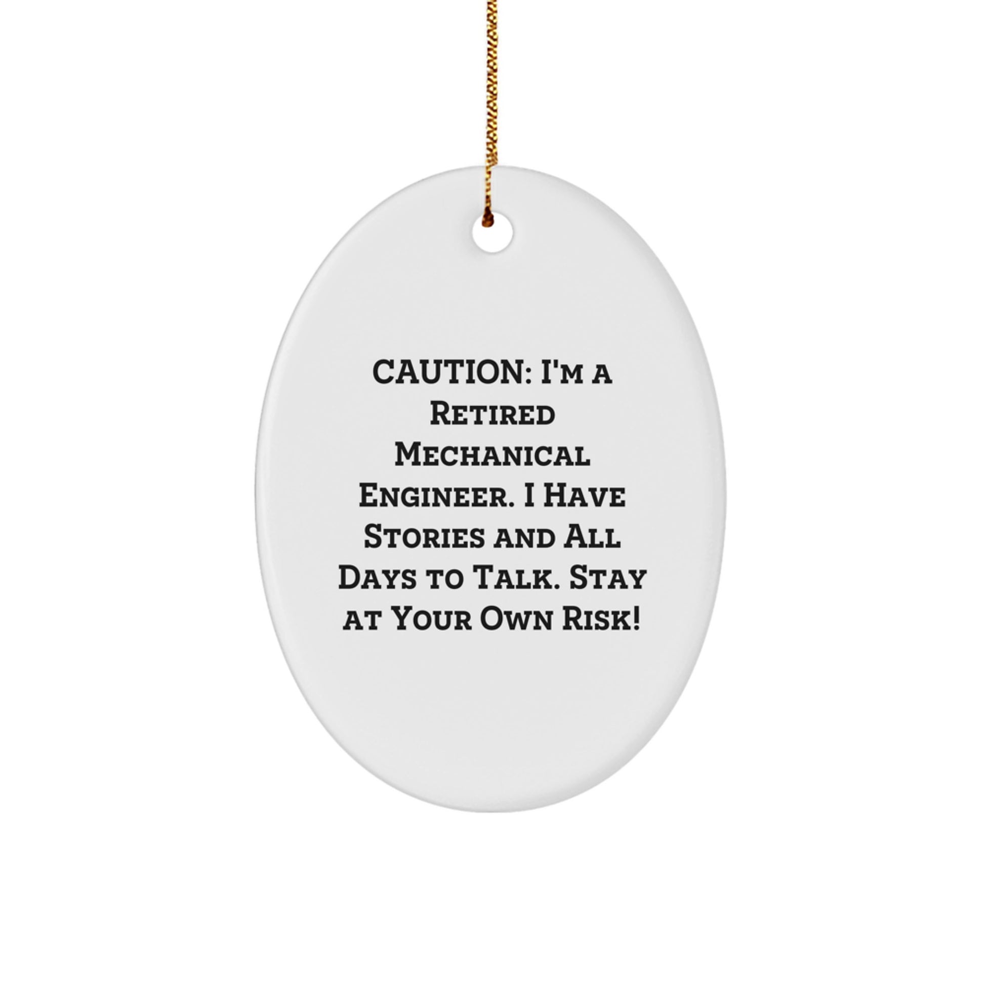 Funny Mechanical Engineer Gift - Oval Ornament for Men - Caution: Retired Engineer Stories Ahead, Gifts from Family, Friends, or Colleagues, Perfect Christmas Unique Gifts - Image 1