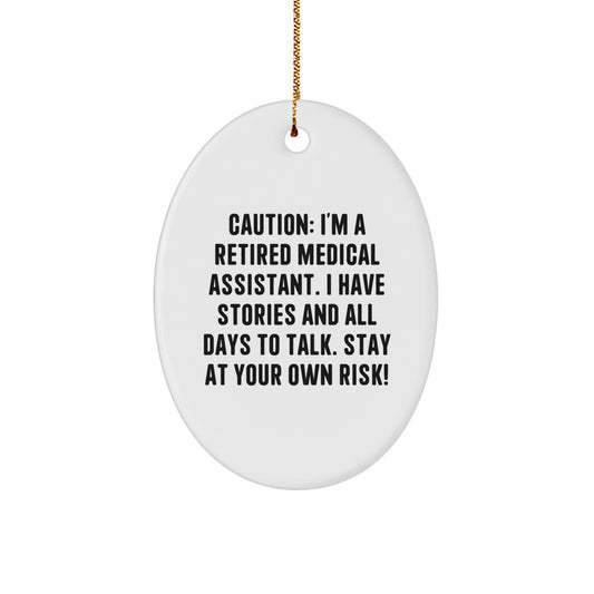 Funny Medical Assistant Gift Ideas from Friends for Christmas - 'Caution: I'm A Retired Medical Assistant.' Oval Ornament - Image 1