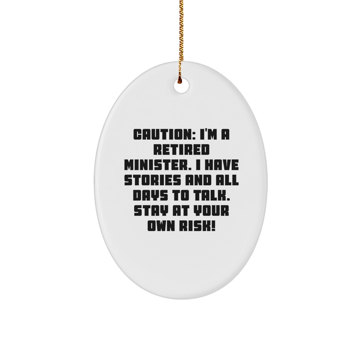 Funny Minister Gifts Oval Ornament, Unique Presents for Ministers at Christmas, 'I'm A Retired Minister...' - Image 1