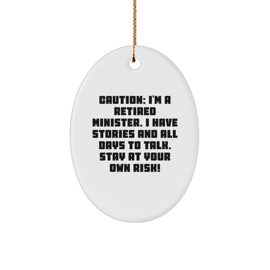 Funny Minister Gifts Oval Ornament, Unique Presents for Ministers at Christmas, 'I'm A Retired Minister...' - Image 1