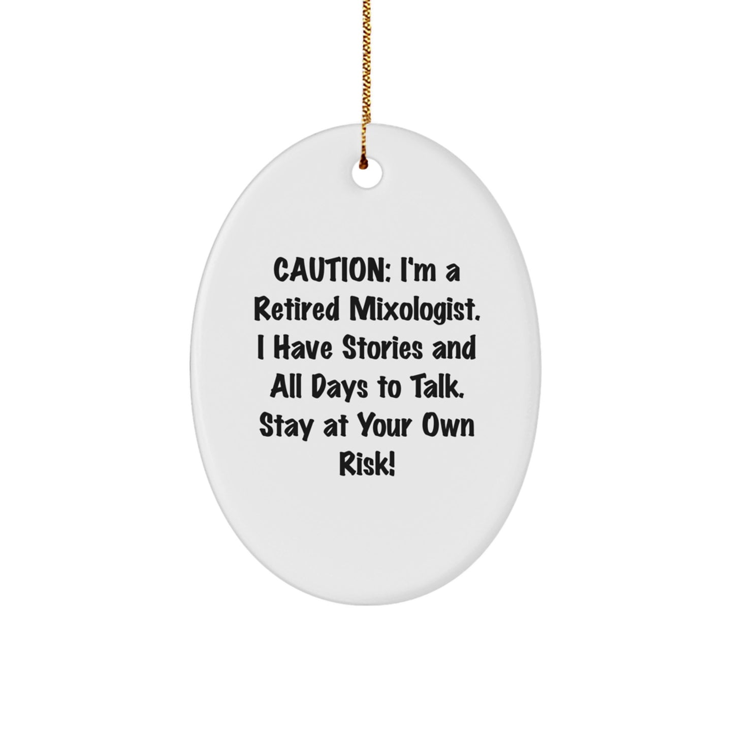 Mixologist Gifts from Friends - Caution: I'm A Retired Mixologist - Oval Ornament for Christmas - Image 1