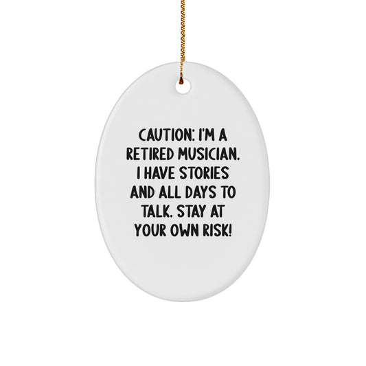 Funny Musician Gifts from Friends - 'Caution: I'm A Retired Musician...' Oval Ornament, Gifts for Musician, Men, Women, Family, Christmas Unique Presents - Image 1