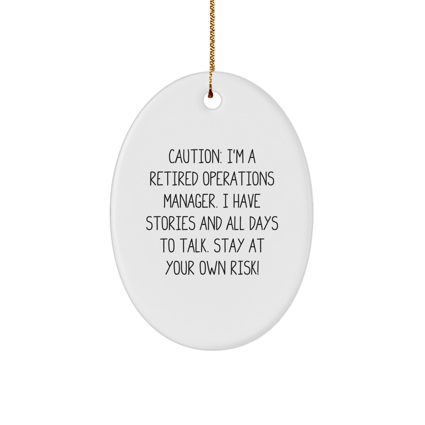 Funny Operations Manager Gifts, Oval Ornament, Caution: I'm A Retired Operations Manager. I Have Stories And All Days To Talk. Stay At Your Own Risk!, Christmas Unique Gifts for Operations Manager - Image 1