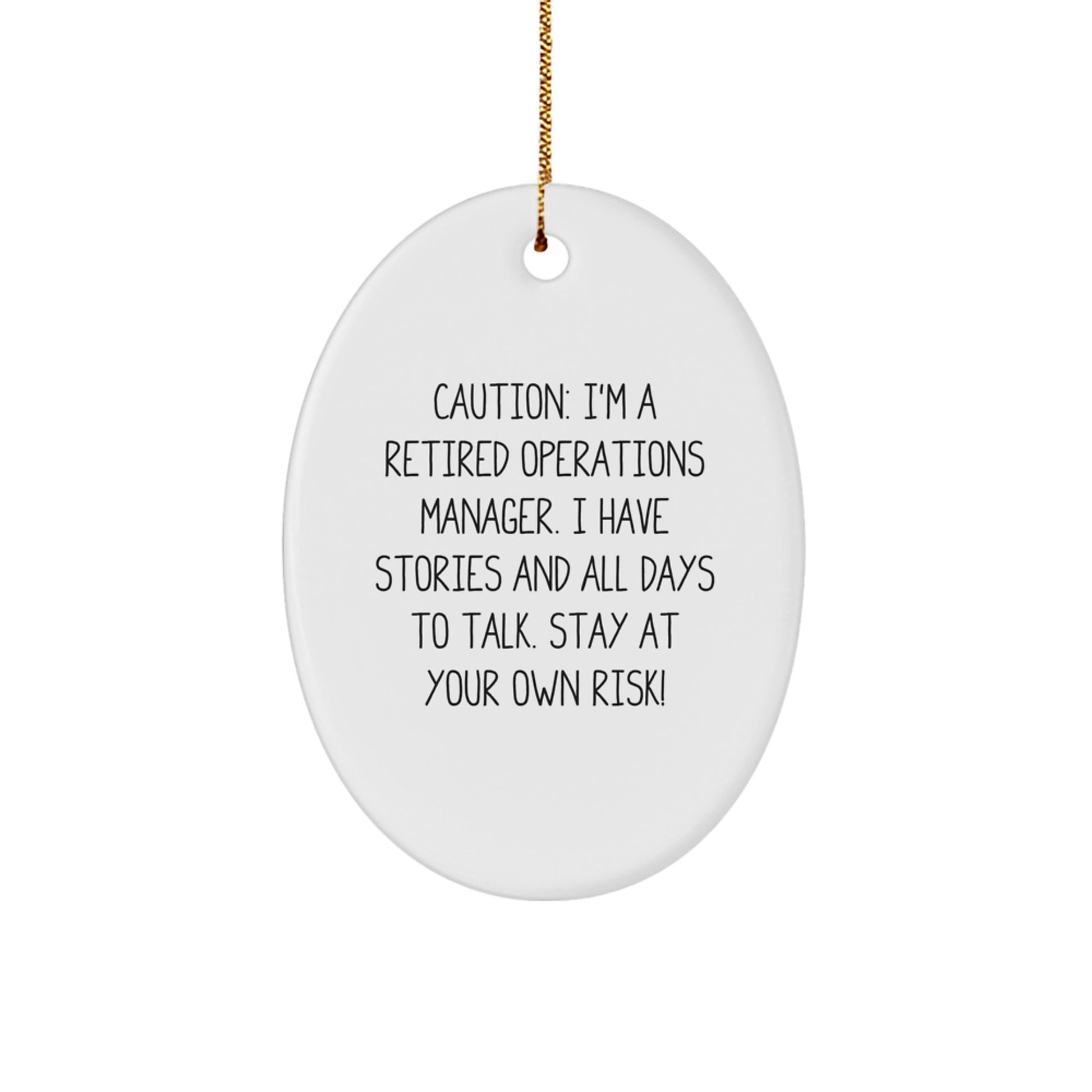 Funny Operations Manager Gifts, Oval Ornament, Caution: I'm A Retired Operations Manager. I Have Stories And All Days To Talk. Stay At Your Own Risk!, Christmas Unique Gifts for Operations Manager - Image 1