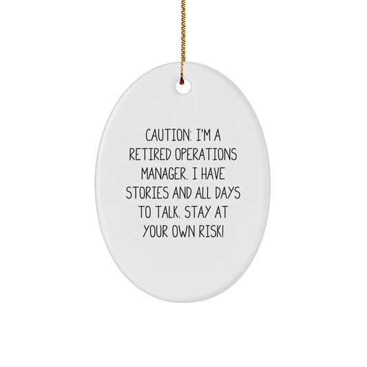 Funny Operations Manager Gifts, Oval Ornament, Caution: I'm A Retired Operations Manager. I Have Stories And All Days To Talk. Stay At Your Own Risk!, Christmas Unique Gifts for Operations Manager - Image 1