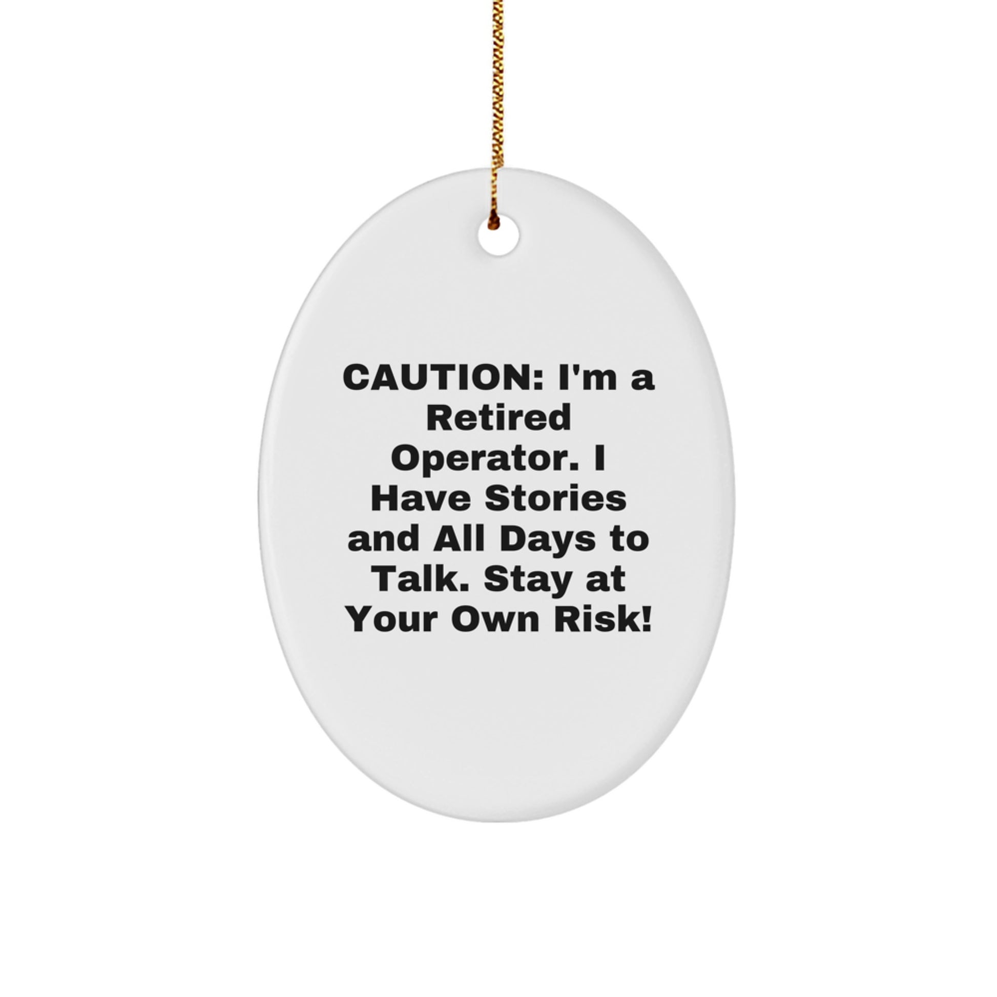 Funny Operator Christmas Unique Gifts from Men, Unique Oval Ornament for Retired Operators - Stay At Your Own Risk! - Image 1