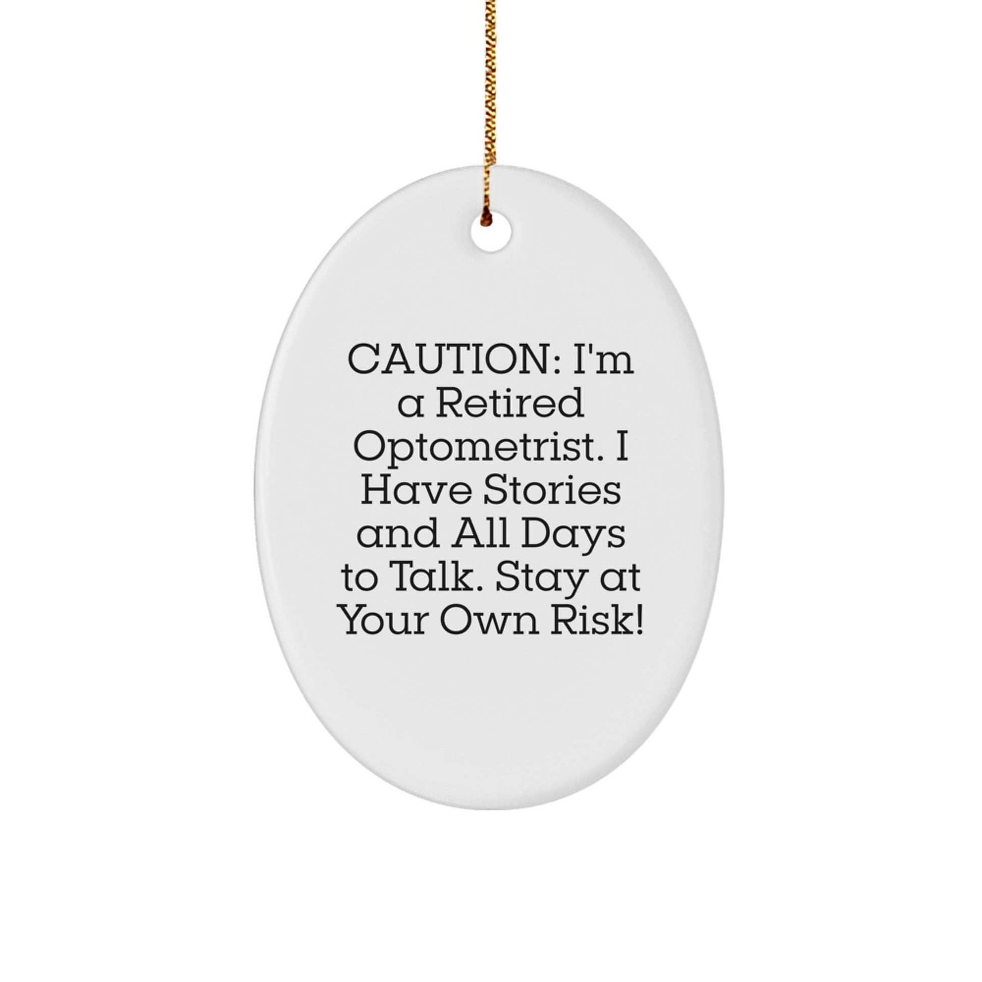 Funny Optometrist Christmas Unique Gifts from Friends to Optometrist Men, Women, Family - Oval Ornament 'Caution: I'm A Retired Optometrist...' - Image 1