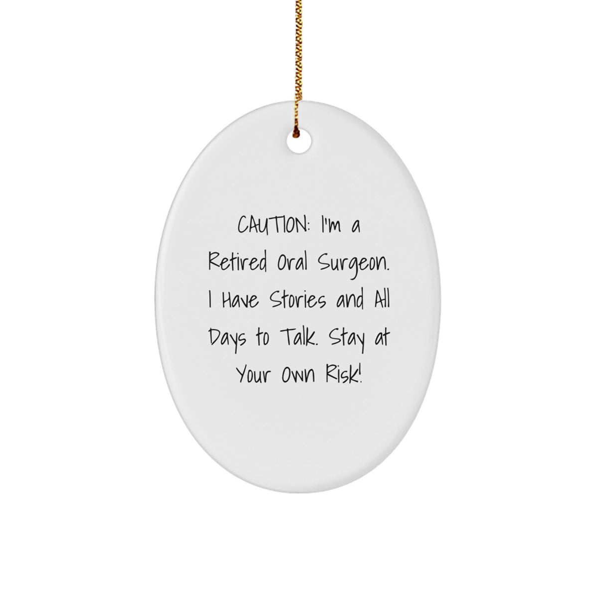 Funny Oral Surgeon Gifts for Men - Caution: I'm A Retired Oral Surgeon. I Have Stories - Oval Ornament, White, MDF Material - Image 1