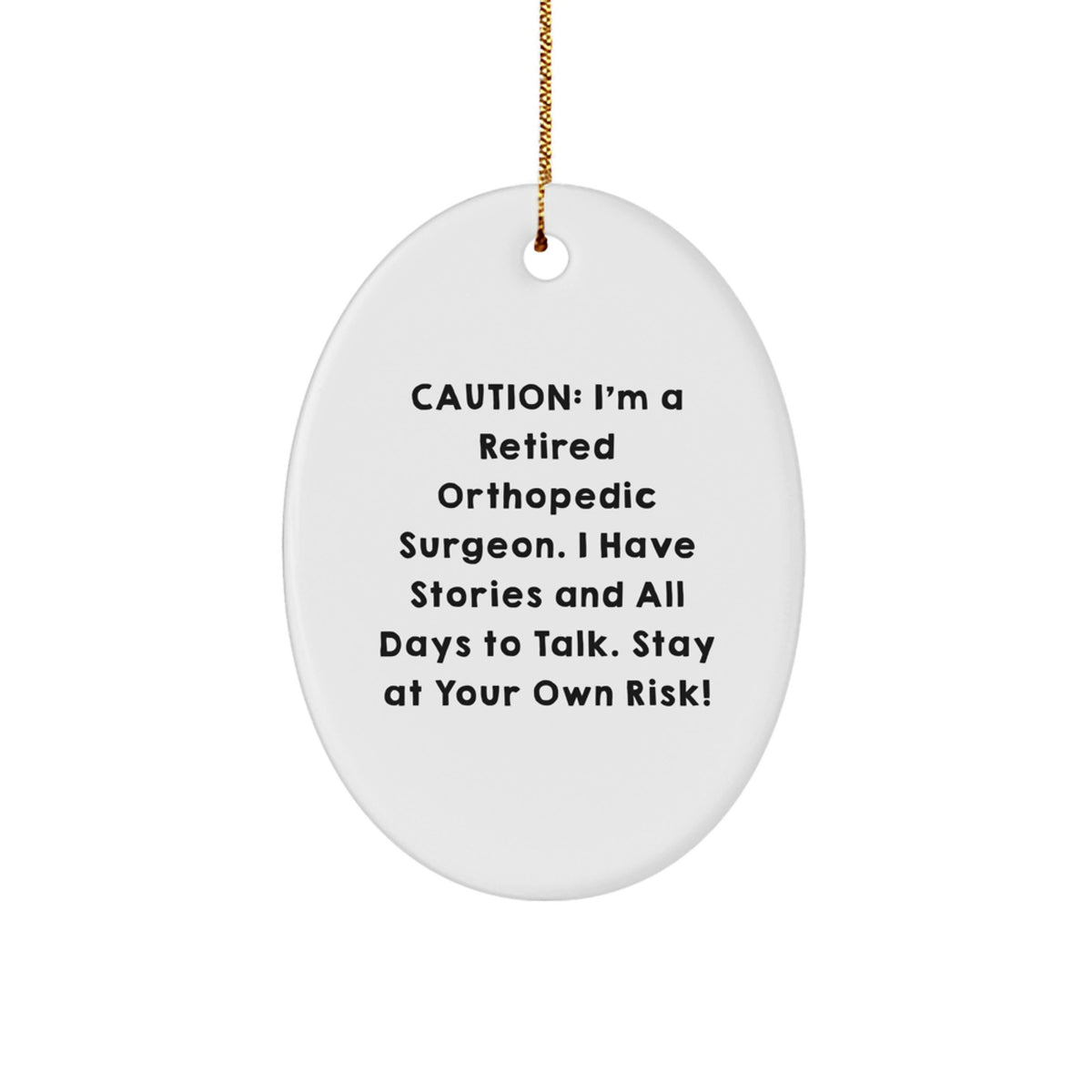 Funny Orthopedic Surgeon Gifts for Men, Women, Friends, Coworkers, Family - Oval Ornament, Caution: 'I'm A Retired...' - Image 1