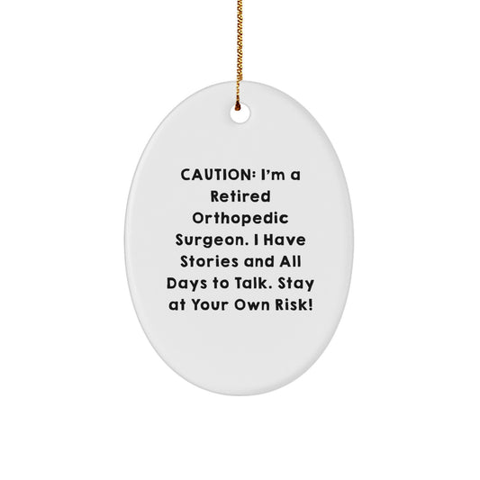 Funny Orthopedic Surgeon Gifts for Men, Women, Friends, Coworkers, Family - Oval Ornament, Caution: 'I'm A Retired...' - Image 1