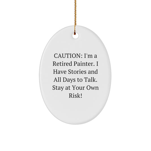 Funny Painter Gifts from Friends - Oval Ornament for Painter, Christmas Unique Gifts for Painter, Stay At Your Own Risk! - Image 1
