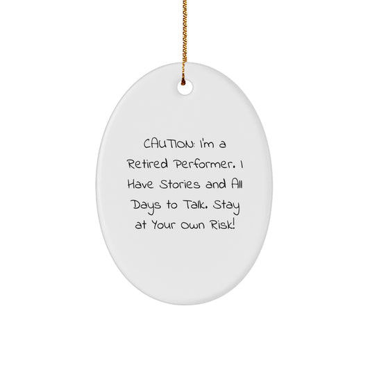 Funny Retired Performer Oval Ornament, Gifts from Friends for Men, Women, and Coworkers - Unique Christmas Unique Gifts - Image 1